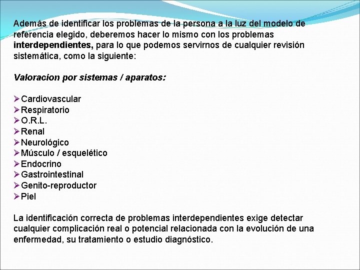 Además de identificar los problemas de la persona a la luz del modelo de