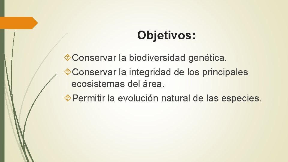 Objetivos: Conservar la biodiversidad genética. Conservar la integridad de los principales ecosistemas del área.