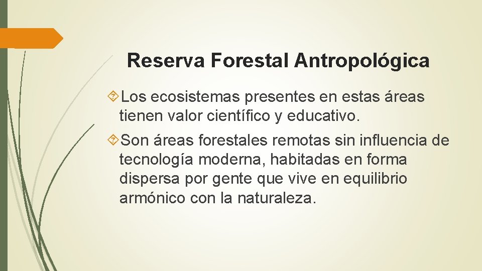 Reserva Forestal Antropológica Los ecosistemas presentes en estas áreas tienen valor científico y educativo.