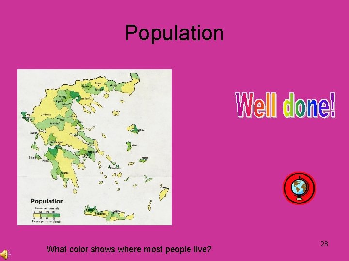 Population What color shows where most people live? 28 