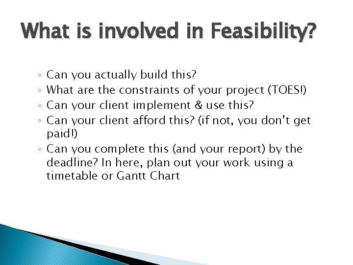 What is involved in Feasibility? Can you actually build this? What are the constraints