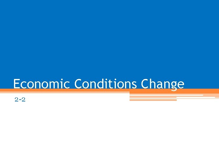 Economic Conditions Change 2 -2 