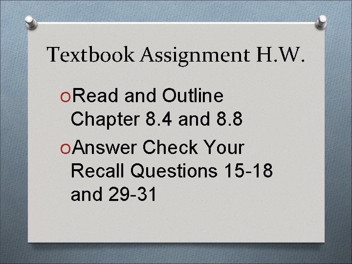 Textbook Assignment H. W. ORead and Outline Chapter 8. 4 and 8. 8 OAnswer