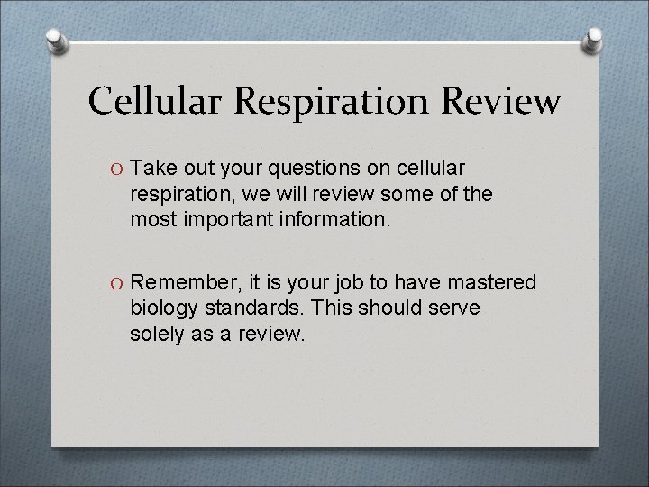 Cellular Respiration Review O Take out your questions on cellular respiration, we will review