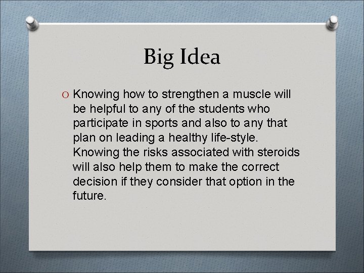 Big Idea O Knowing how to strengthen a muscle will be helpful to any