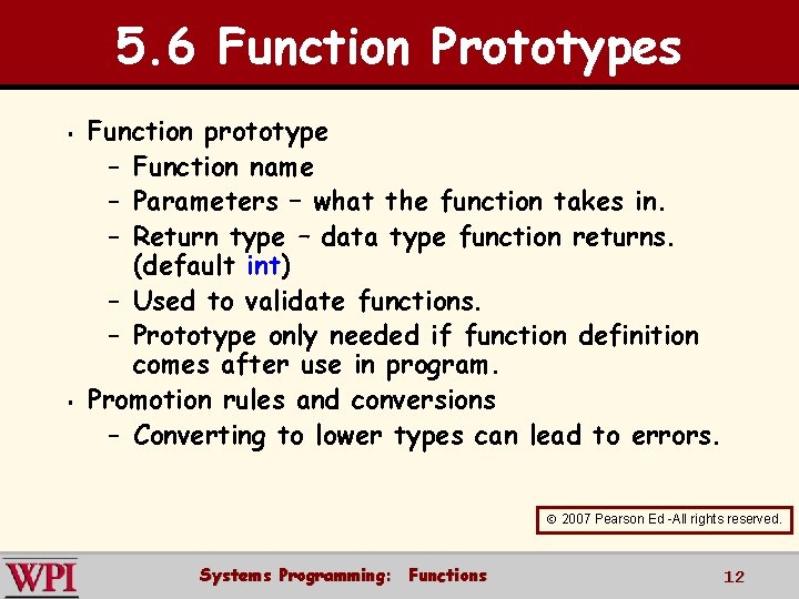 5. 6 Function Prototypes § § Function prototype – Function name – Parameters –