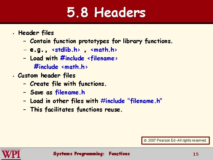 5. 8 Headers § § Header files – Contain function prototypes for library functions.