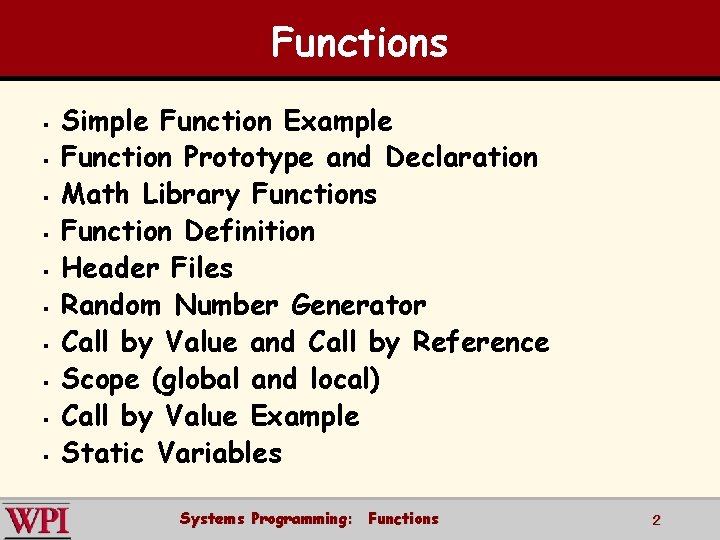 Functions § § § § § Simple Function Example Function Prototype and Declaration Math