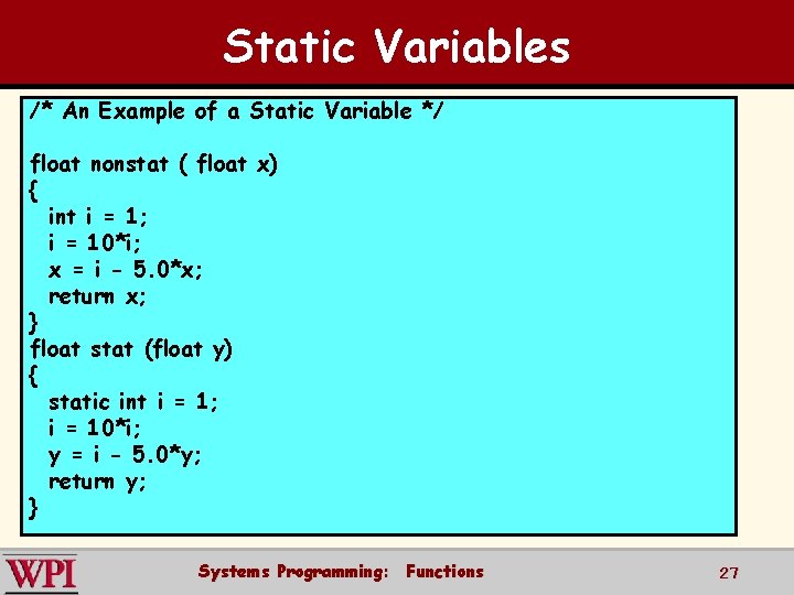 Static Variables /* An Example of a Static Variable */ float nonstat ( float