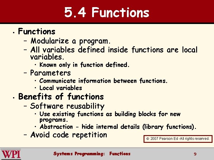 5. 4 Functions § Functions – Modularize a program. – All variables defined inside