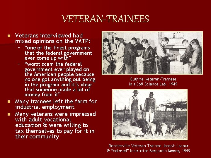 VETERAN-TRAINEES n Veterans interviewed had mixed opinions on the VATP: – “one of the