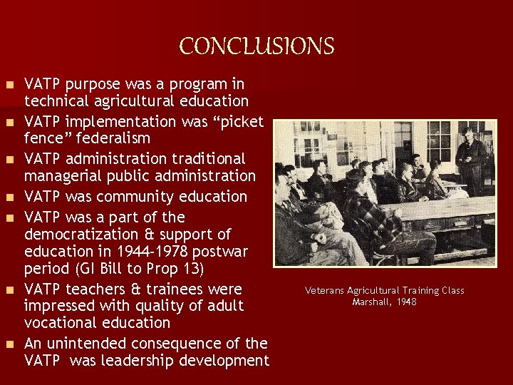 CONCLUSIONS n n n n VATP purpose was a program in technical agricultural education