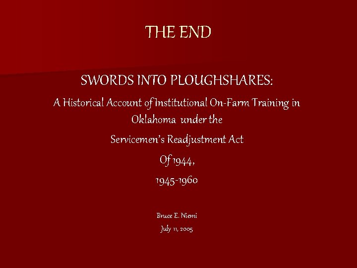 THE END SWORDS INTO PLOUGHSHARES: A Historical Account of Institutional On-Farm Training in Oklahoma