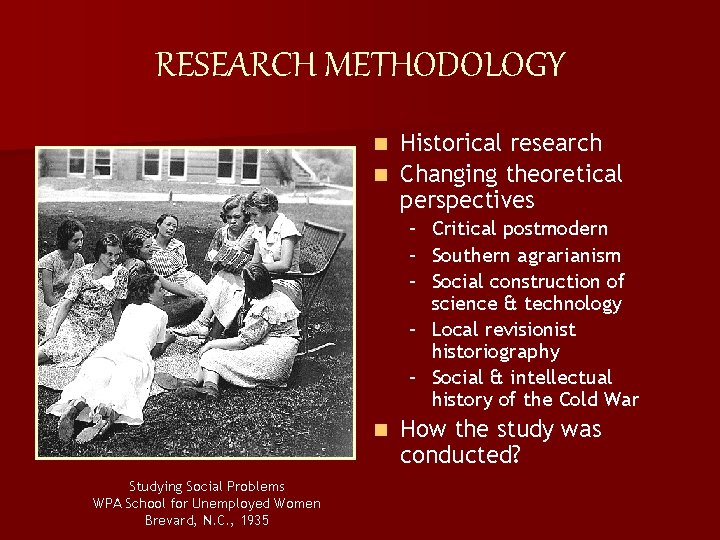 RESEARCH METHODOLOGY Historical research n Changing theoretical perspectives n – – – Critical postmodern