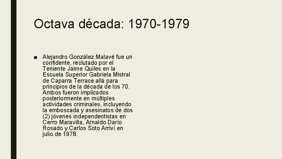 Octava década: 1970 -1979 ■ Alejandro González Malavé fue un confidente, reclutado por el Octava década: 1970 -1979 ■ Alejandro González Malavé fue un confidente, reclutado por el