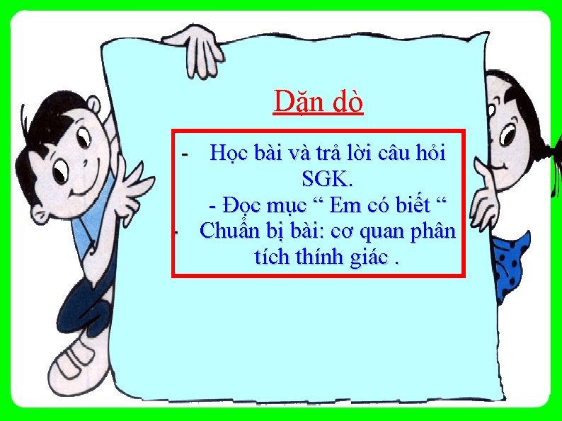 Dặn dò - Học bài và trả lời câu hỏi SGK. - Đọc mục