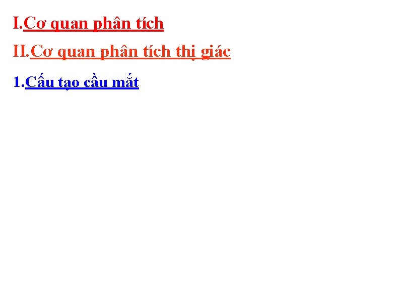 I. Cơ quan phân tích II. Cơ quan phân tích thị giác 1. Cấu