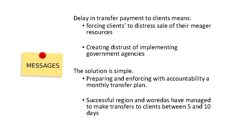 Delay in transfer payment to clients means: • forcing clients’ to distress sale of