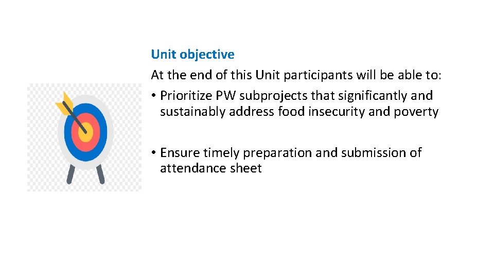 Unit objective At the end of this Unit participants will be able to: •