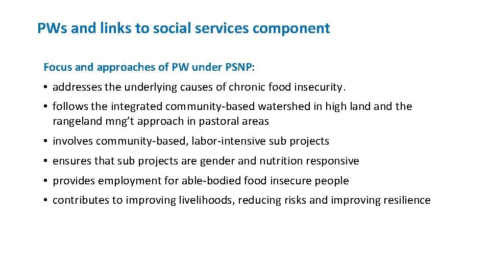 PWs and links to social services component Focus and approaches of PW under PSNP:
