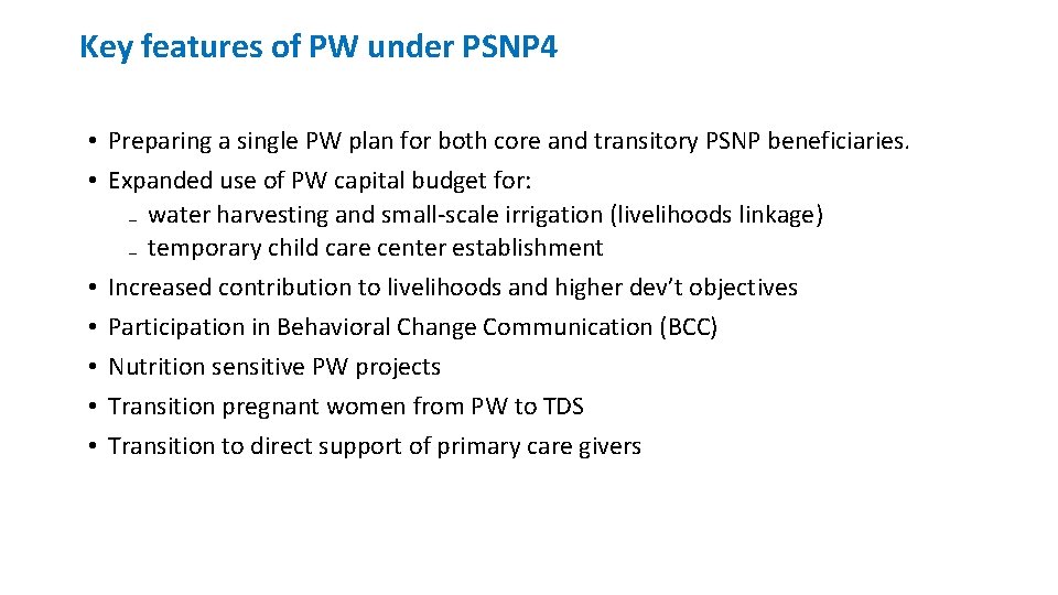 Key features of PW under PSNP 4 • Preparing a single PW plan for