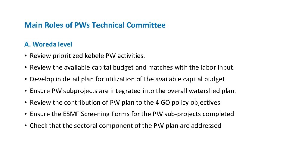 Main Roles of PWs Technical Committee A. Woreda level • Review prioritized kebele PW