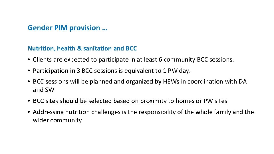 Gender PIM provision … Nutrition, health & sanitation and BCC • Clients are expected