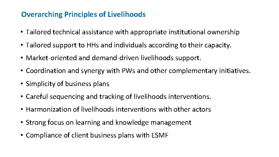 Overarching Principles of Livelihoods • Tailored technical assistance with appropriate institutional ownership • Tailored