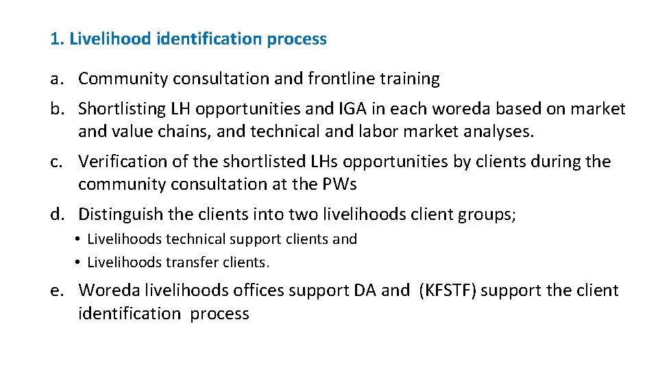 1. Livelihood identification process a. Community consultation and frontline training b. Shortlisting LH opportunities