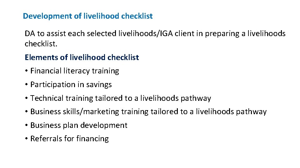 Development of livelihood checklist DA to assist each selected livelihoods/IGA client in preparing a