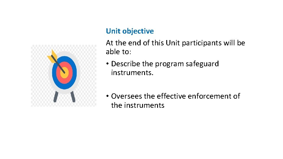 Unit objective At the end of this Unit participants will be able to: •