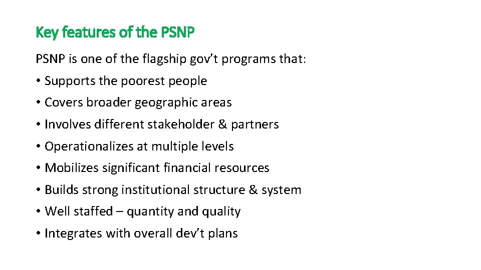 Key features of the PSNP is one of the flagship gov’t programs that: •