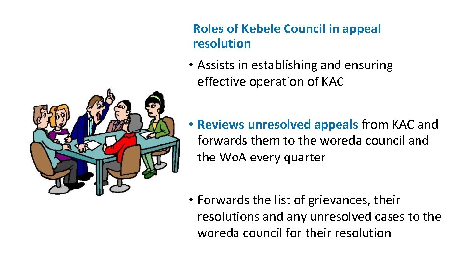 Roles of Kebele Council in appeal resolution • Assists in establishing and ensuring effective