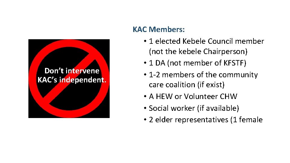 Don’t intervene KAC’s independent. KAC Members: • 1 elected Kebele Council member (not the