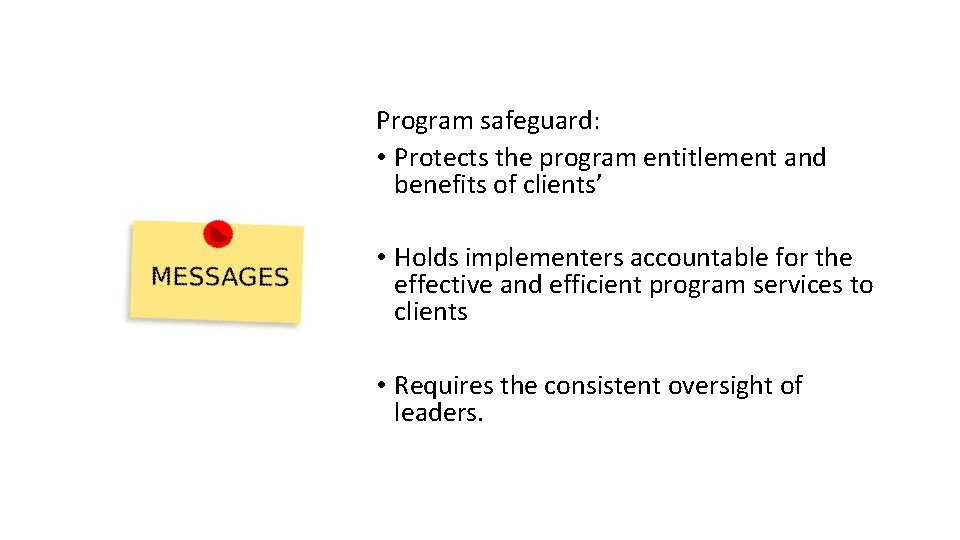 Program safeguard: • Protects the program entitlement and benefits of clients’ • Holds implementers