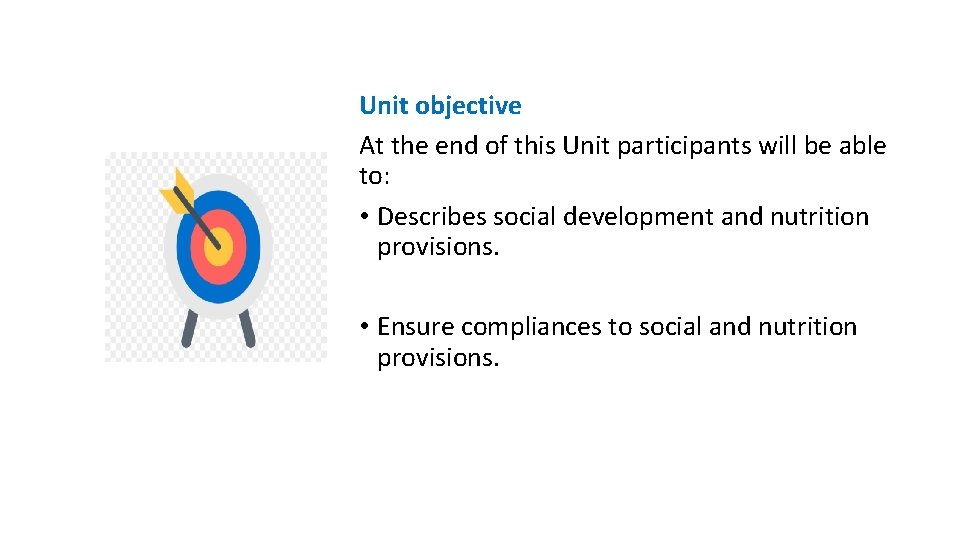 Unit objective At the end of this Unit participants will be able to: •