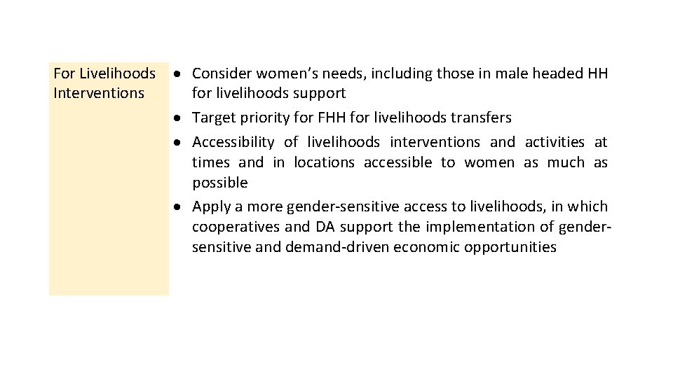 For Livelihoods Interventions Consider women’s needs, including those in male headed HH for livelihoods
