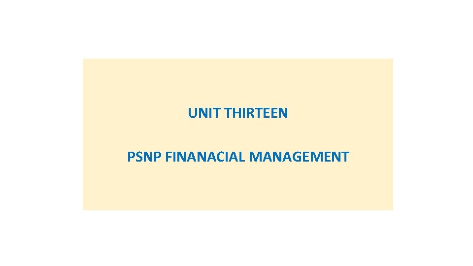 UNIT THIRTEEN PSNP FINANACIAL MANAGEMENT 