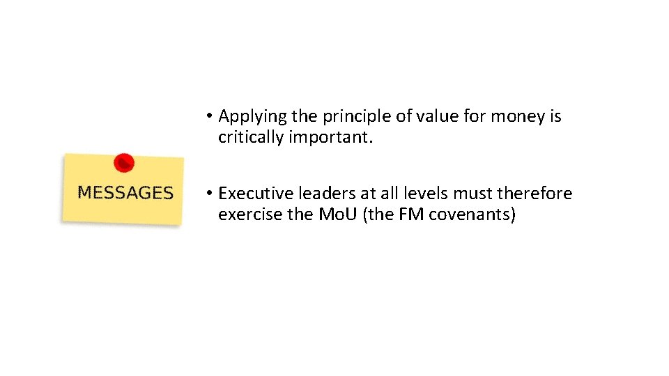  • Applying the principle of value for money is critically important. • Executive