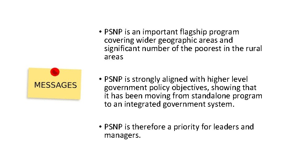  • PSNP is an important flagship program covering wider geographic areas and significant