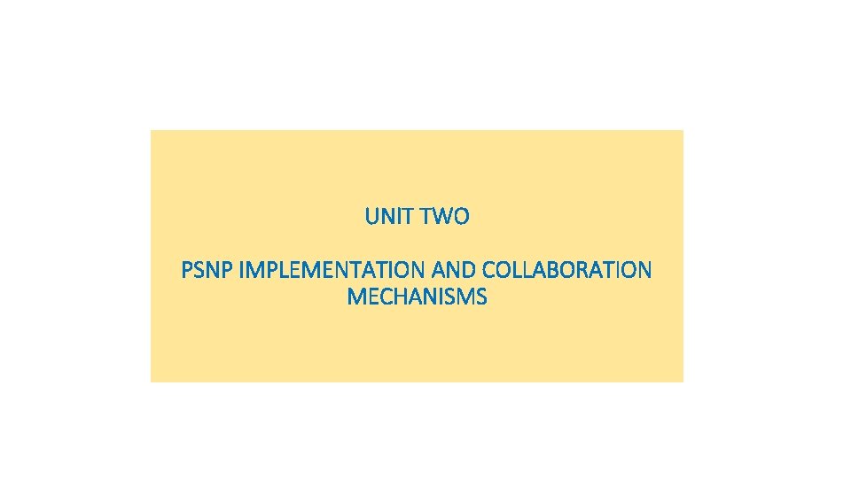 UNIT TWO PSNP IMPLEMENTATION AND COLLABORATION MECHANISMS 
