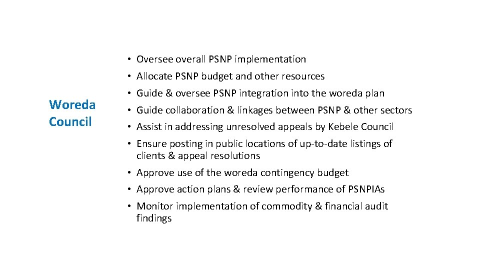  • Oversee overall PSNP implementation • Allocate PSNP budget and other resources Woreda