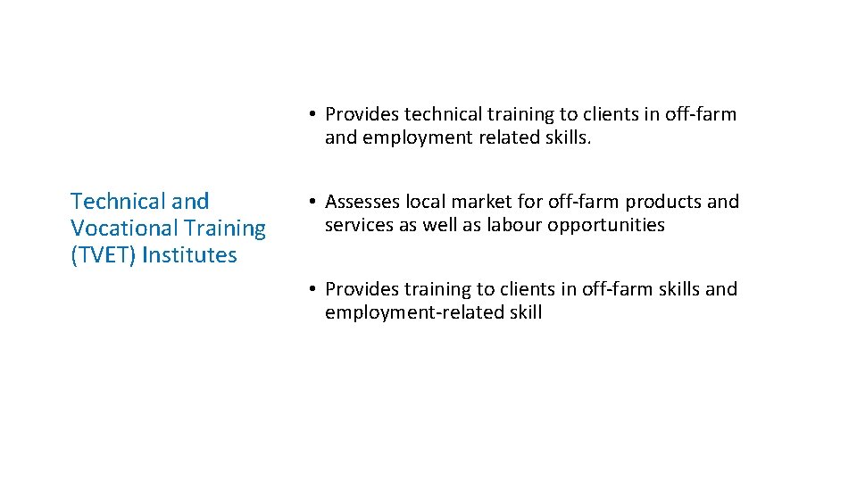  • Provides technical training to clients in off-farm and employment related skills. Technical