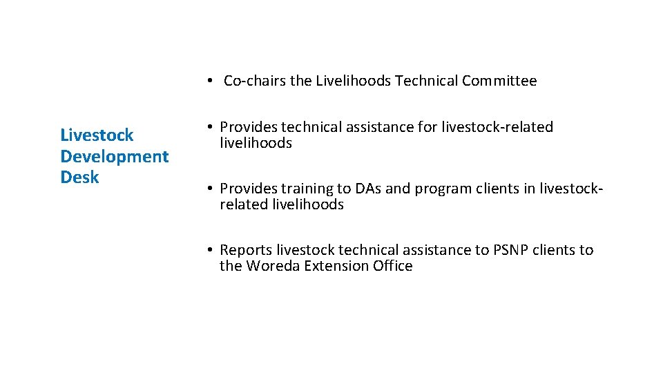  • Co-chairs the Livelihoods Technical Committee Livestock Development Desk • Provides technical assistance