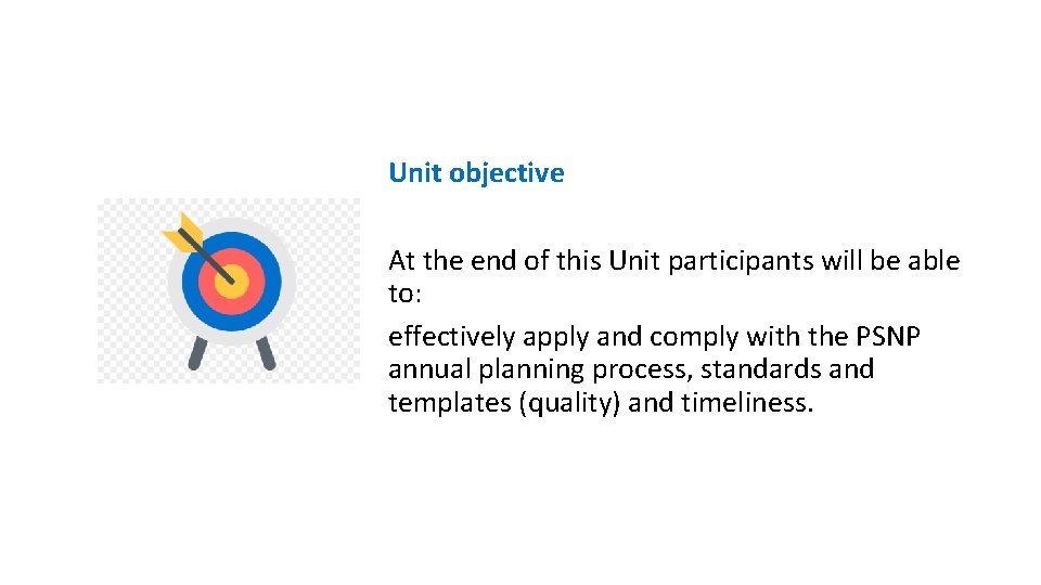 Unit objective At the end of this Unit participants will be able to: effectively