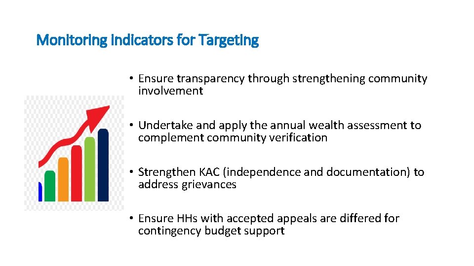 Monitoring indicators for Targeting • Ensure transparency through strengthening community involvement • Undertake and