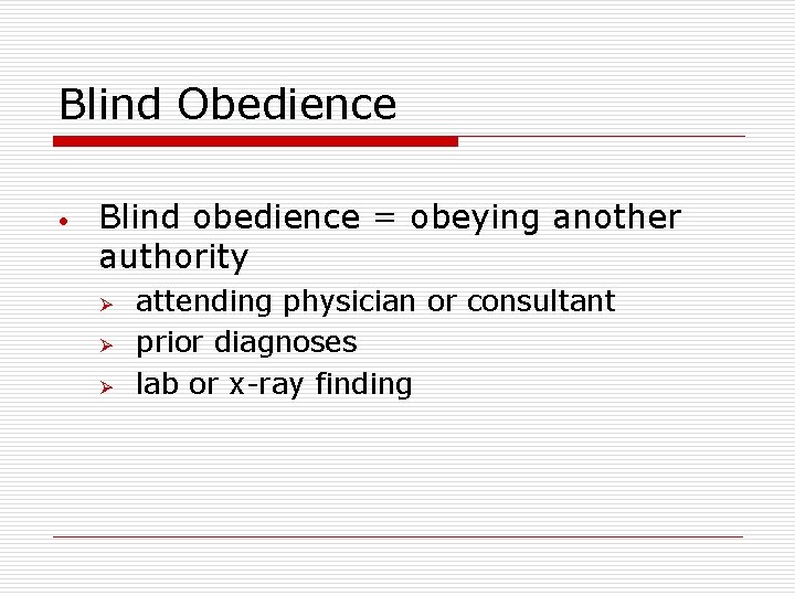 Blind Obedience • Blind obedience = obeying another authority Ø Ø Ø attending physician