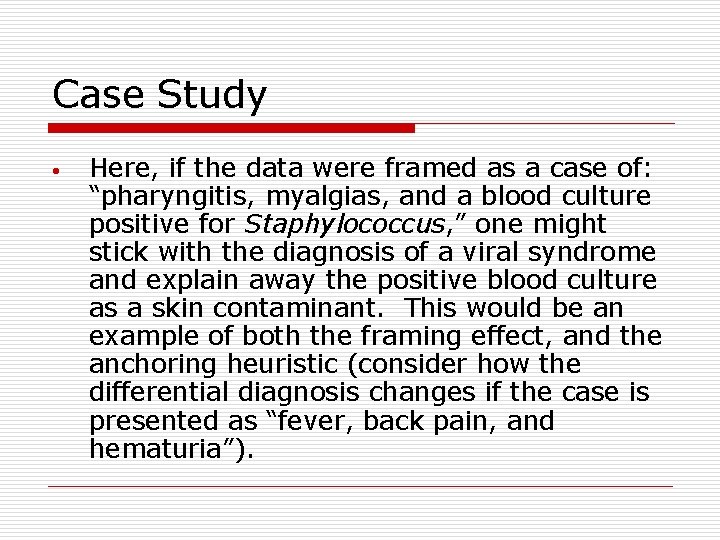 Case Study • Here, if the data were framed as a case of: “pharyngitis,