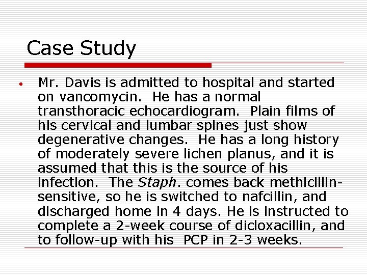 Case Study • Mr. Davis is admitted to hospital and started on vancomycin. He