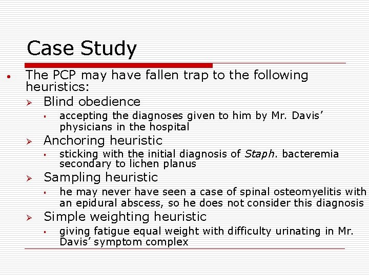 Case Study • The PCP may have fallen trap to the following heuristics: Ø